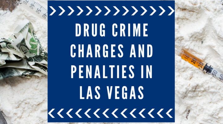 Drug Crime Charges in Las Vegas