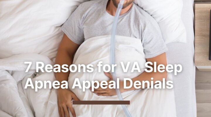 7 reasons for VA Sleeps Apnea Appeal denials