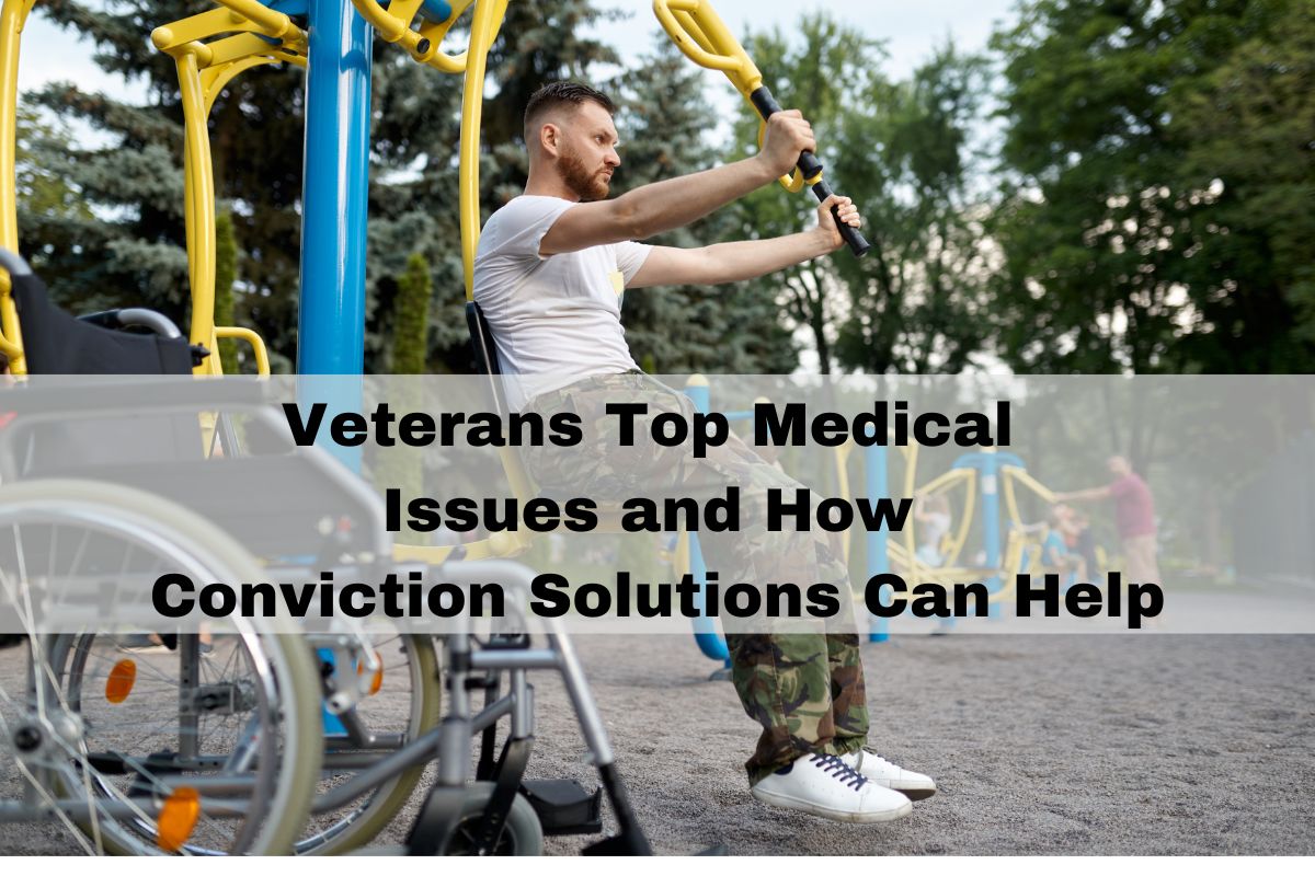Veterans Top Medical Issues and How Conviction Solutions Can Help 1